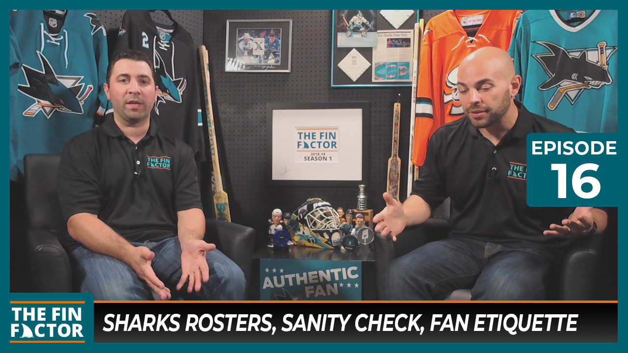 Episode 16: Sharks Rosters, Sanity Check, Fan Etiquette